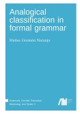 Analogical classification in formal grammar Analogical classification in formal grammar