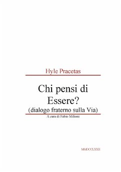 Hyle Pracetas - Chi pensi di Essere? (dialogo fraterno sulla Via) (eBook, ePUB) - milioni, Fabio