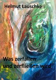 Was zerfallen und zerfließen wird (eBook, ePUB)