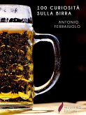 100 curiosità sulla birra (eBook, ePUB)