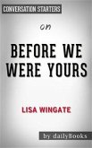 Before We Were Yours: A Novel by Lisa Wingate   Conversation Starters (eBook, ePUB)