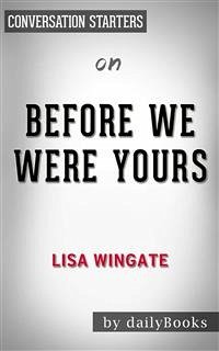 Before We Were Yours: A Novel by Lisa Wingate   Conversation Starters (eBook, ePUB) - dailyBooks