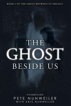 The Ghost Beside Us - Nunweiler, Pete