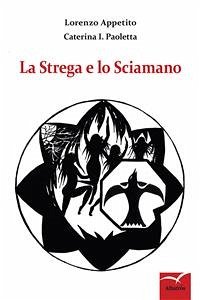 La Strega e lo Sciamano (fixed-layout eBook, ePUB) - Appetito, Lorenzo; I. Paoletta, Caterina