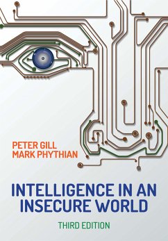 Intelligence in An Insecure World (eBook, ePUB) - Gill, Peter; Phythian, Mark