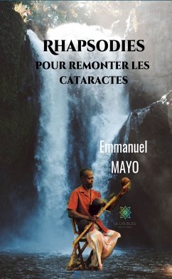 Rhapsodies pour remonter les cataractes (eBook, ePUB) - Mayo, Emmanuel