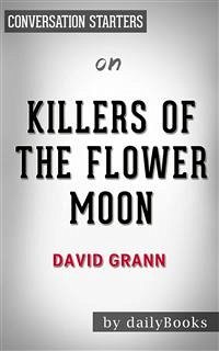 Killers of the Flower Moon: The Osage Murders and the Birth of the FBI by David Grann   Conversation Starters (eBook, ePUB) - dailyBooks