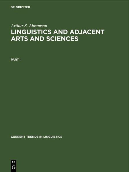 Arthur S. Abramson: Linguistics and Adjacent Arts and Sciences. Part 1 (eBook, PDF) Arthur S. Abramson: Linguistics and Adjacent Arts and Sciences. Part 1 (eBook, PDF)