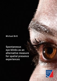Spontaneous eye blinks as an alternative measure for spatial presence experiences - Brill, Michael