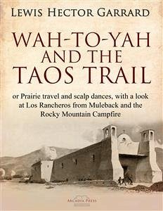 Wah-to-yah, and the Taos Trail (eBook, ePUB) - Hector Garrard, Lewis