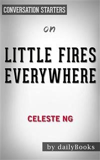 Little Fires Everywhere: A Novel by Celeste Ng   Conversation Starters (eBook, ePUB) - dailyBooks