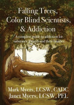 Falling Trees, Color Blind Scientists, and Addiction - Myers, Mark A; Myers, Janet N