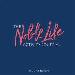 The Noble Life Activity Journal - Nobles, Tammy R