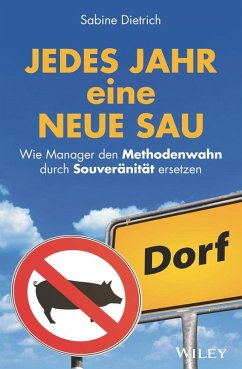 Jedes Jahr eine neue Sau: Wie Manager den Methodenwahn durch Souveränität ersetzen (eBook, ePUB) - Dietrich, Sabine