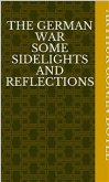 The German War Some Sidelights and Reflections (eBook, ePUB)