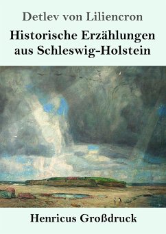 Historische Erzählungen aus Schleswig-Holstein (Großdruck) - Liliencron, Detlev Von