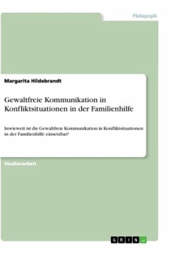 Gewaltfreie Kommunikation in Konfliktsituationen in der Familienhilfe - Hildebrandt, Margarita