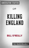 Killing England: The Brutal Struggle for American Independence by Bill O'Reilly   Conversation Starters (eBook, ePUB)