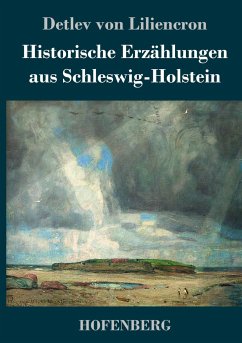 Historische Erzählungen aus Schleswig-Holstein - Liliencron, Detlev von