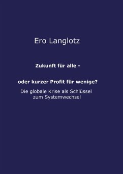 Zukunft für alle - oder kurzer Profit für wenige? - Langlotz, Ero