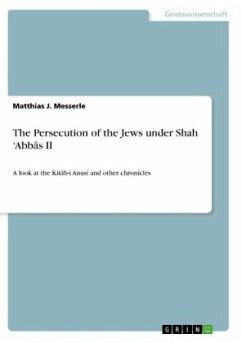The Persecution of the Jews under Shah ¿Abb¿s II - Messerle, Matthias J.