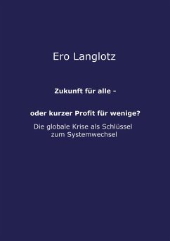 Zukunft für alle - oder kurzer Profit für wenige? - Langlotz, Ero