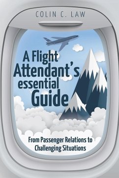 A Flight Attendant's Essential Guide - Law, Colin C.