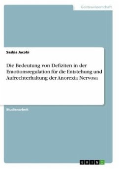 Die Bedeutung von Defiziten in der Emotionsregulation für die Entstehung und Aufrechterhaltung der Anorexia Nervosa