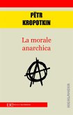 La morale anarchica (fixed-layout eBook, ePUB)