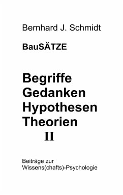 BauSÄTZE: Begriffe - Gedanken - Hypothesen - Theorien II (eBook, ePUB) - Schmidt, Bernhard J.