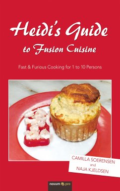 Heidi's Guide to Fusion Cuisine (eBook, ePUB) - Soerensen, Camilla; Kjeldsen, Naja