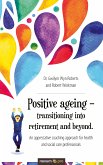 Positive ageing – transitioning into retirement and beyond. (eBook, ePUB)