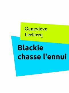 Blackie chasse l'ennui (eBook, ePUB) - Leclercq, Geneviève