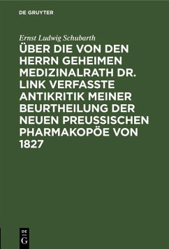 Cover Über die von den Herrn Geheimen Medizinalrath Dr. Link verfasste Antikritik meiner Beurtheilung der neuen preussischen Pharmakopöe von 1827 (eBook, PDF)
