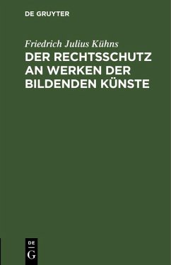 Der Rechtsschutz an Werken der bildenden Künste (eBook, PDF) - Kühns, Friedrich Julius