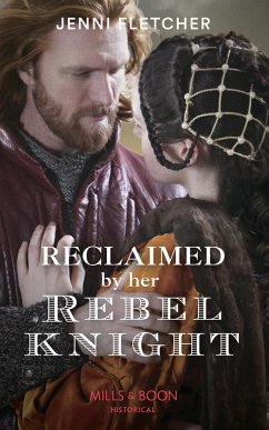 Cover Reclaimed By Her Rebel Knight (Mills & Boon Historical) (eBook, ePUB)