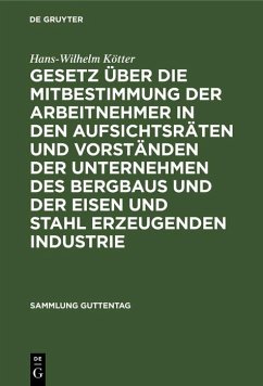 Cover Gesetz über die Mitbestimmung der Arbeitnehmer in den Aufsichtsräten und Vorständen der Unternehmen des Bergbaus und der Eisen und Stahl erzeugenden Industrie (eBook, PDF)