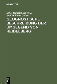 Geognostische Beschreibung der Umgegend von Heidelberg (eBook, PDF) - Benecke, Ernst Wilhelm; Cohen, Emil Wilhelm