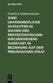 Zwei unvorgreifliche Gutachten in Sachen des protestantischen Kirchenwesens zunächst in Beziehung auf den Preußischen Staat (eBook, PDF)