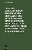 Sendschreiben an den Herrn Verfasser des in der Evangel. Kirchenzeitung No. 97 seqq. 1829 enthaltenen Sendschreibens über Schleiermacher (eBook, PDF)