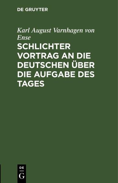 Schlichter Vortrag an die Deutschen über die Aufgabe des Tages (eBook, PDF) Schlichter Vortrag an die Deutschen über die Aufgabe des Tages (eBook, PDF)