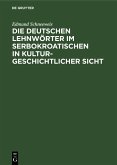 Die deutschen Lehnwörter im Serbokroatischen in kulturgeschichtlicher Sicht (eBook, PDF)