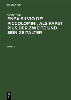 Georg Voigt: Enea Silvio de' Piccolomini, als Papst Pius der Zweite und sein Zeitalter. Band 2 (eBook, PDF) - Voigt, Georg