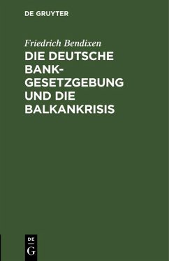 Die deutsche Bankgesetzgebung und die Balkankrisis (eBook, PDF) - Bendixen, Friedrich