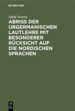 Abriß der urgermanischen Lautlehre mit besonderer Rücksicht auf die nordischen Sprachen (eBook, PDF) - Noreen, Adolf