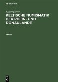 Robert Forrer: Keltische Numismatik der Rhein- und Donaulande. Band 1 (eBook, PDF)