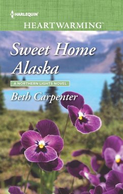 Sweet Home Alaska (Mills & Boon Heartwarming) (A Northern Lights Novel, Book 5) (eBook, ePUB) - Carpenter, Beth