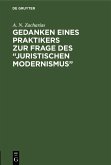 Gedanken eines Praktikers zur Frage des "Juristischen Modernismus" (eBook, PDF)
