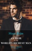 An Heir For The World's Richest Man (Mills & Boon Modern) (eBook, ePUB) An Heir For The World's Richest Man (Mills & Boon Modern) (eBook, ePUB)
