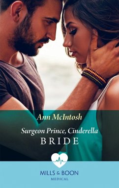 Surgeon Prince, Cinderella Bride (Mills & Boon Medical) (Cinderellas to Royal Brides, Book 1) (eBook, ePUB) - Mcintosh, Ann